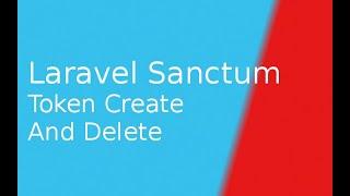Laravel Sanctum Token Create and Delete