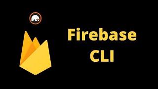 What is the Firebase CLI?