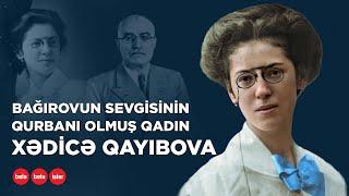 Mircəfər Bağırovun sevgisinin qurbanı... -Xədicə Qayıbova