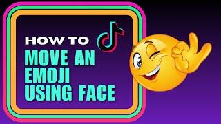 EASY! How to move an emoji using your face at TikTok Video