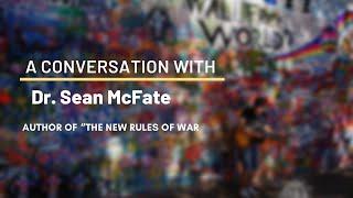 Dr. Sean McFate, Author of “The New Rules of War"