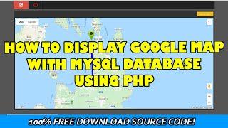 How to Display Google Map with MySQL Database using PHP | Free Download Source Code