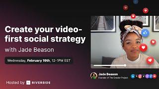 Create Your Video-First Social Strategy with Special Guest Jade Beason