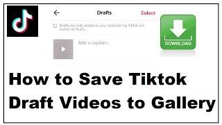 How to Save Tiktok Draft Videos to Gallery