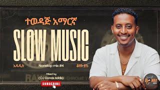 Dj Donax Adiss' Ethiopian slow music mix#4 (Ethiopian best slow music Nonstop 2024)