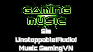 Sia - Unstoppable(Audio) Trend Tik Tok x Music GamingVN