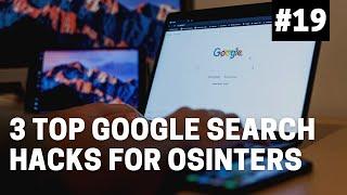 OSINT At Home #19 – Top 3 Google Search Hacks for Investigators