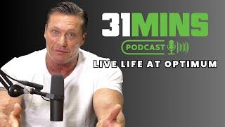 31 Minute Podcast - Live Life At Optimum