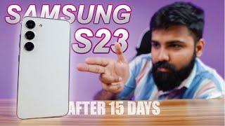 Samsung S23 Review After 15 Days - Yeh Kya Banadiya Samsung Ne?