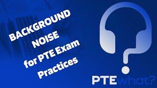 Background Noise for PTE Exam Practices