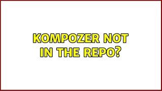Kompozer not in the repo? (3 Solutions!!)
