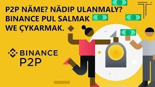 Binance P2P pul salmak we çykarmak | TURKMEN TRADER