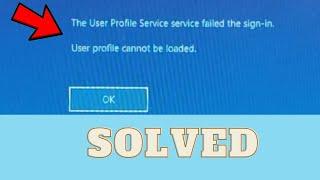 How to Fix User Profile Service Service Failed To Sign in User "Profile Cannot Be Loaded"