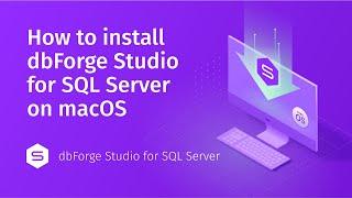 How to Install dbForge Studio for SQL Server on MacOS