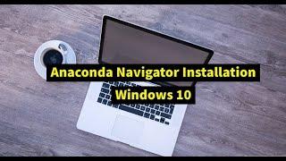 Installation of Anaconda Navigator on Windows 10 64 bit