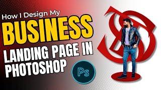 How to Design a Custom Landing Page on Photoshop | Step-by-Step Tutorial 2024 | by Sufyan Tariq