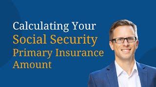 Calculating Your Social Security Primary Insurance Amount
