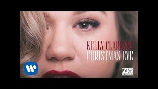 Kelly Clarkson - Christmas Eve [Official Audio]