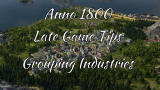 Anno 1800. Late Game Tips, Grouping Industries