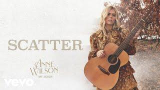 Anne Wilson - Scatter (Official Audio)