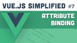 Vue.js Simplified - Attribute Binding (#7)