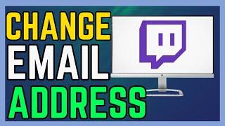 How To Change Email Address In Twitch Account - (Simple Guide!)