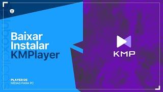 Como baixar e instalar o KMPlayer -  Reprodutor de Vídeos e Mídias