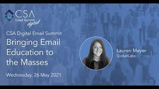 CSA Digital Email Summit 2021 - Bringing Email Education to the Masses