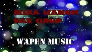 Lagu mappi terbaru 2020.Mika Wanon Bae Grup.yeskiel.M.