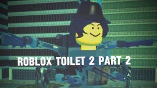 Roblox toilet 2 (part 2)