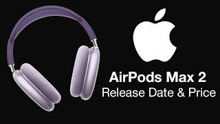 AirPods Max 2 Release Date and Price – 2023 Launch Time!