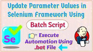 Session 9 - Run Automation Using BATCH Script | Update Parameter values from Jenkins using .bat file