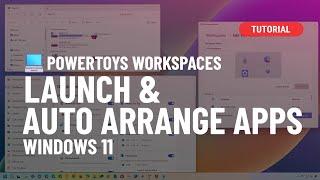 Windows 11, 10: Launch and auto-arrange apps on 1, 2, 3, or more monitors with PowerToys Workspaces