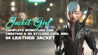 【Tutorial Trailer | $59】Complete Workflow for Creating a 3D Stylized Cool Girl in Leather Jacket