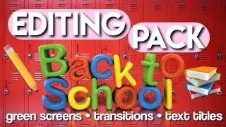 BACK TO SCHOOL EDITING PACK: TRANSITIONS, TEXT TITLES, GREEN SCREENS