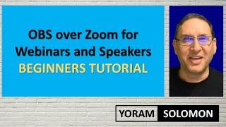 OBS over Zoom for Webinars and Speakers BEGINNER TUTORIAL