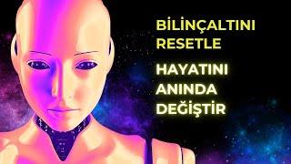 BİLİNÇALTINI RESETLE HAYATINI ANINDA DEĞİŞTİR | ÇOK KOLAY TEKNİK