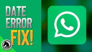 WHATSAPP DATE ERROR Fix  (In 1 Minute!) 