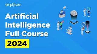  Artificial Intelligence Full Course 2024 | AI Course For Absolute Beginners | Simplilearn