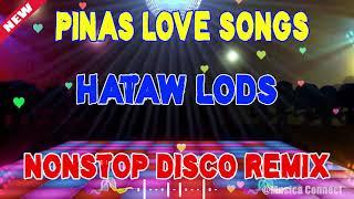 Pinas Love Songs Nonstop | Hataw Lods Mga | Nonstop Disco Remix 2021