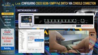 Switching Lab -  BASIC CONFIGURATION OF CISCO SG300-10MPP POE SWITCH