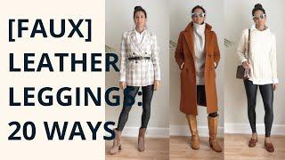 How To Style One Pair of Faux Leather Leggings 20 Ways | Styling Closet Basics