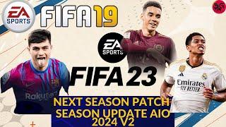 FIFA 19 - NEXT SEASON PATCH 2024 FULL MOD PATCH V2