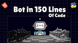 Creating an Unbeatable chess bot in just 150 lines of code.