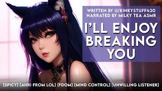 [F4M] Ahri Breaks Your Mind [Mind Control][Unwilling Listener][Fdom]