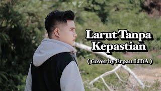 Rara Lida - Larut Tanpa Kepastian | Cover by Erpan Lida