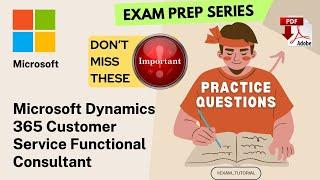 MB-230 Exam TutorialIMPORTANT TOPICS| Microsoft Dynamics 365 Customer Service Functional Consul