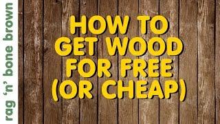 How To Get Wood For Free (Or Cheap!)