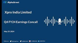 Xpro India Limited Q4 FY2023-24 Earnings Conference Call