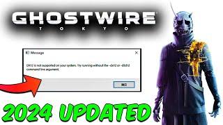 GHOSTWIRE TOKYO - Fix Dx12 is not supported on your system. *Error in Games 2024*